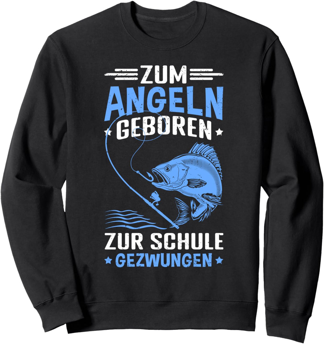 Zum Angeln geboren, zur Schule gezwungen - Angelsport Angel Sweatshirt