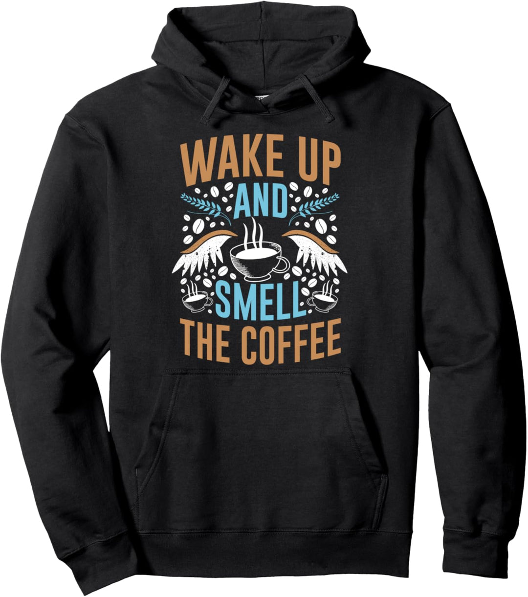 Wake up and smell the coffee caffeine beans gift Pullover Hoodie