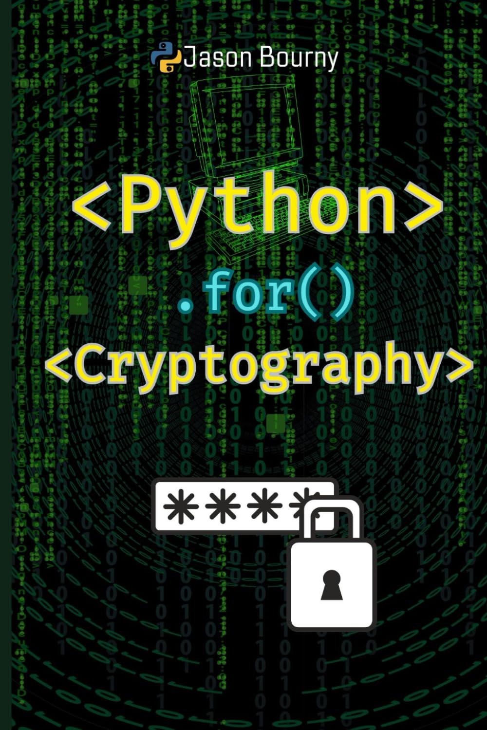 Python for Cryptography: Concealing and Revealing Secrets (Python for Hackers, Scripting for Kali Li