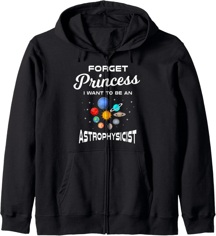 Forget Princess I Want To Be An Astrophysicist | Space Chick Kapuzenjacke