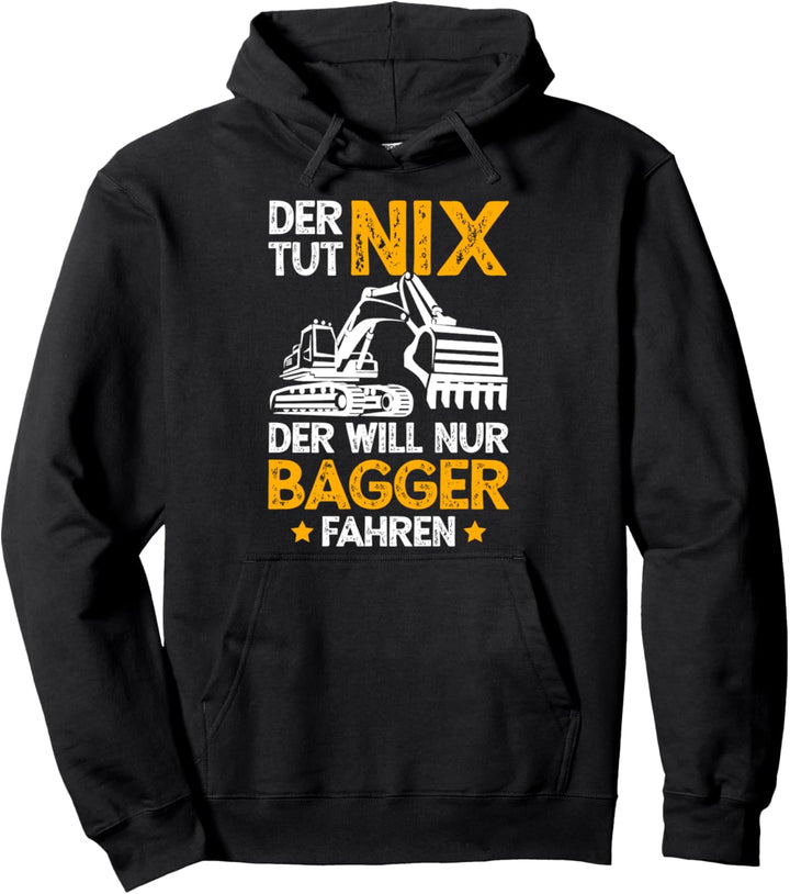 Der tut nix der will nur Bagger fahren Baggerfahrer Pullover Hoodie