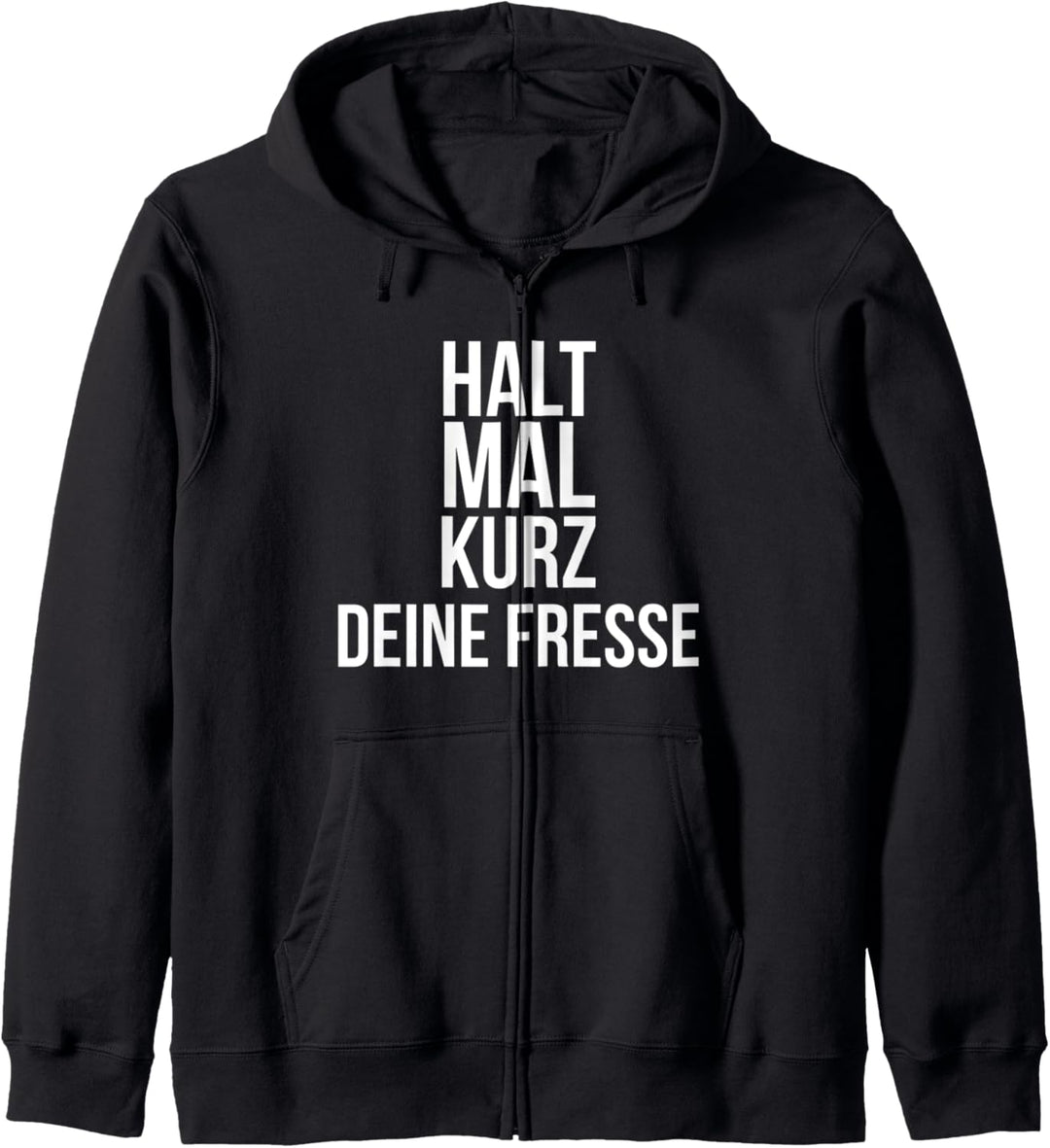 Einfach Mal Die Fress Halten Halt Mal Kurz deine Fresse Kapuzenjacke
