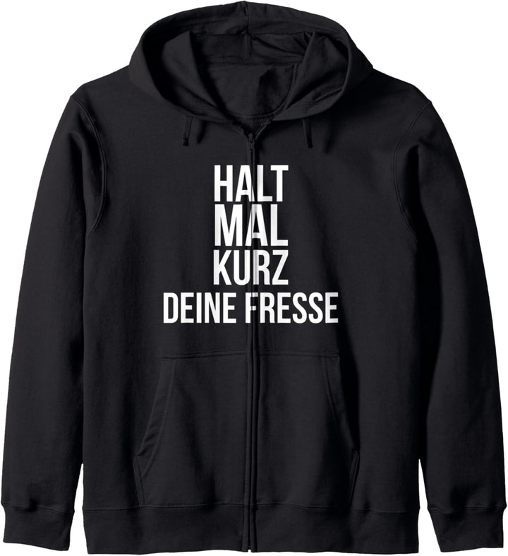 Einfach Mal Die Fress Halten Halt Mal Kurz deine Fresse Kapuzenjacke