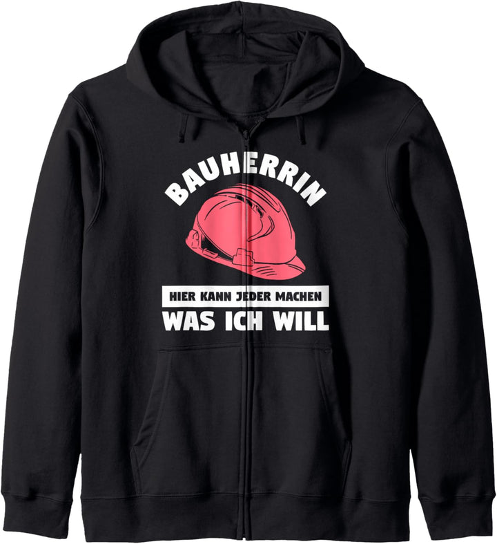 Bauherrin hier kann jeder machen was ich will Kapuzenjacke