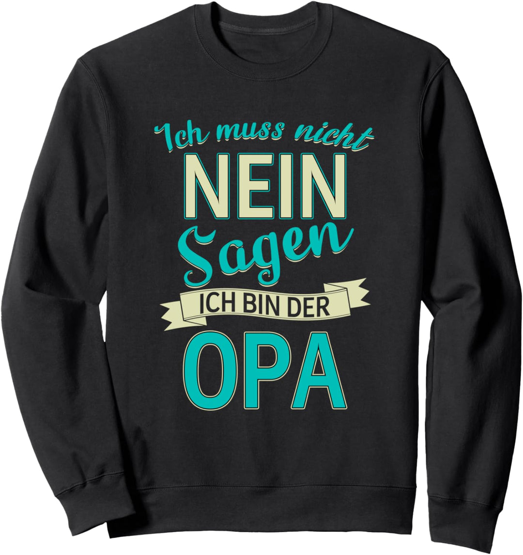 Ich muss nicht nein sagen ich bin der Opa Oma Weltbester Sweatshirt