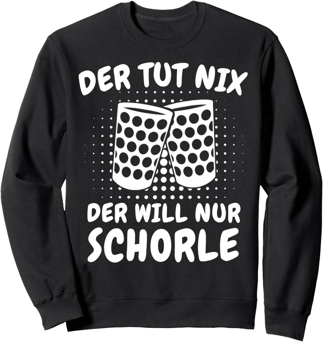 Pfalz Der Tut Nix Der Will Nur Schorle Pfalzkind Schorlekind Sweatshirt