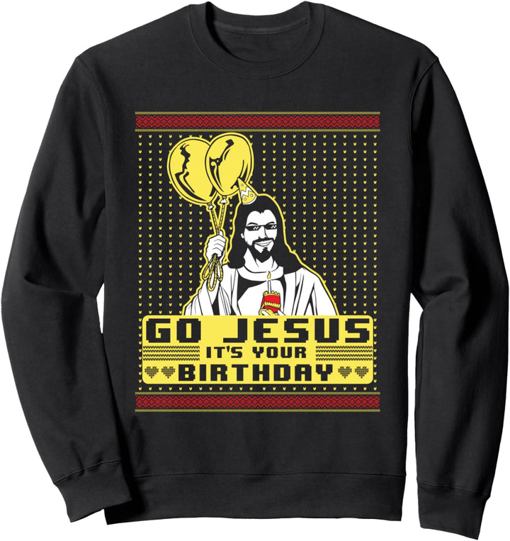 Go Jesus It's Your Birthday Hässliches Weihnachts Geschenk Sweatshirt