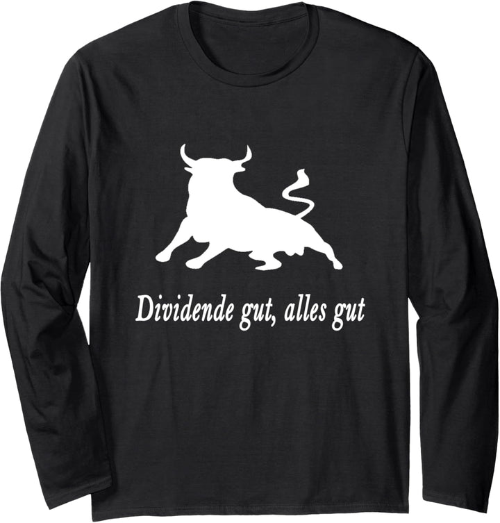 Dividende gut alles gut - Aktien Investoren Dividenden Langarmshirt