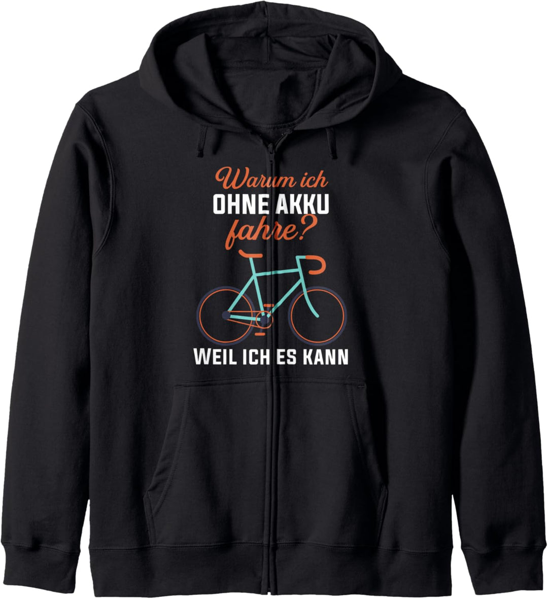 Warum ich ohne Akku fahre? weil ich es kann Fahrrad Kapuzenjacke