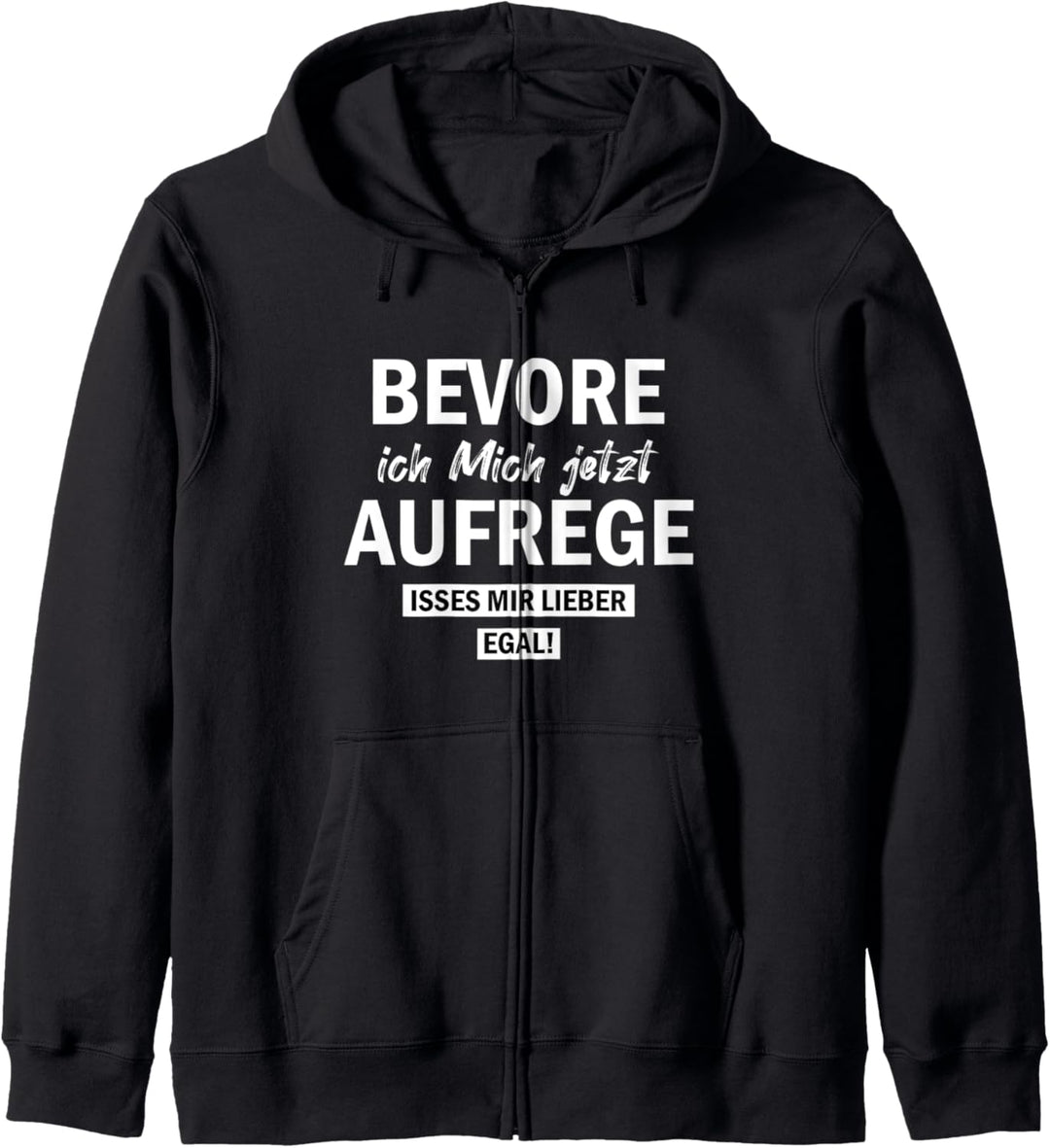 Bevor ich Mich jetzt Aufrege isses Mir Lieber egal Kapuzenjacke