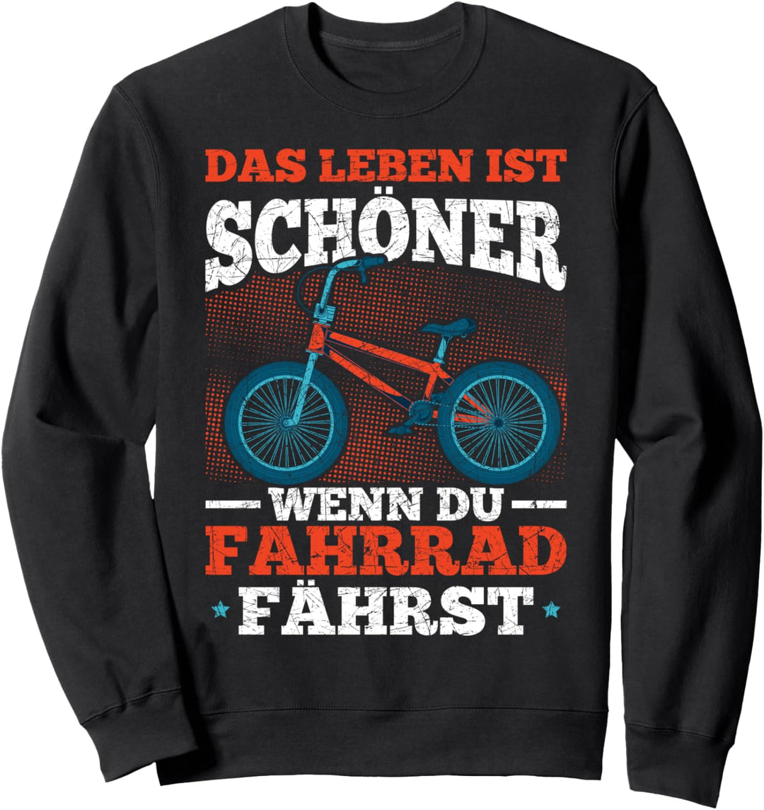 Das Leben ist schöner wenn du Fahrrad fährst Lustiges BMX Sweatshirt
