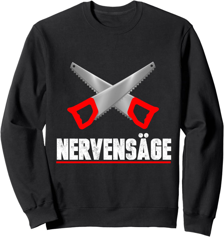 Lustiges Nervensäge Sweatshirt