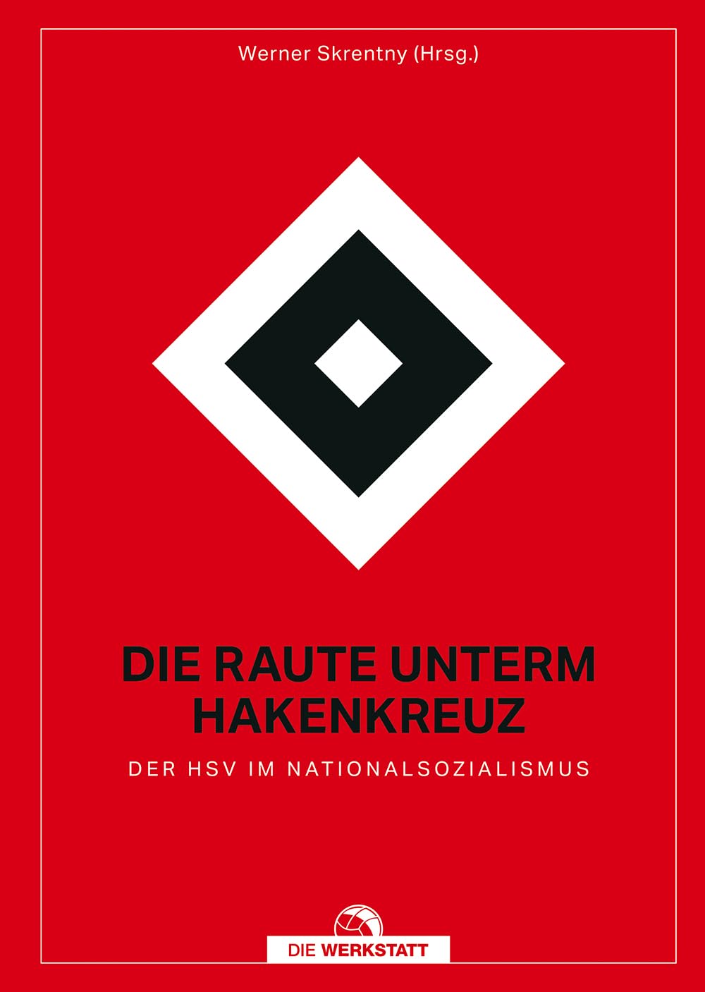 Die Raute unterm Hakenkreuz: Der HSV im Nationalsozialismus, Gebundenes Buch