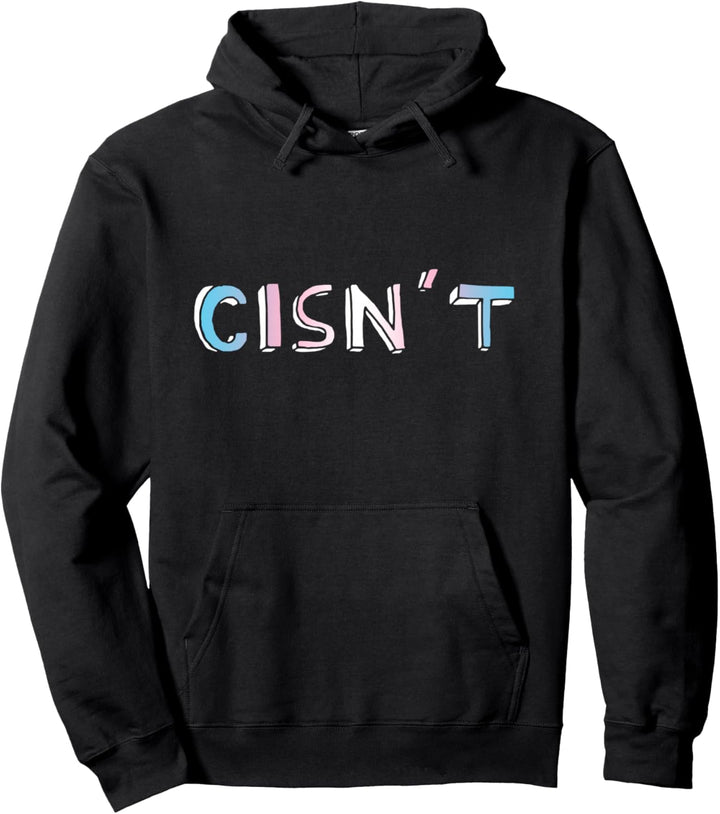 Cisn't Transgender Pride Trans Pullover Hoodie