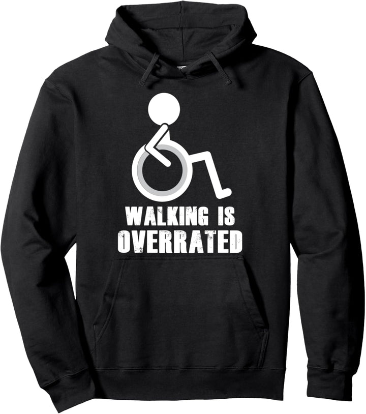 Walking is Overrated - Funny Wheelchair Disability Saying Pullover Hoodie