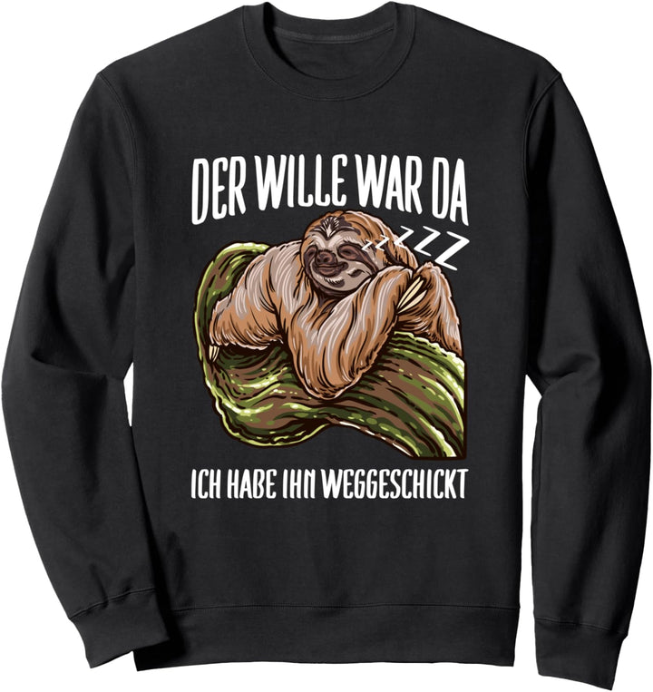Wille War Da Ich Habe Ihn Weggeschickt I Lustiges Faultier Sweatshirt