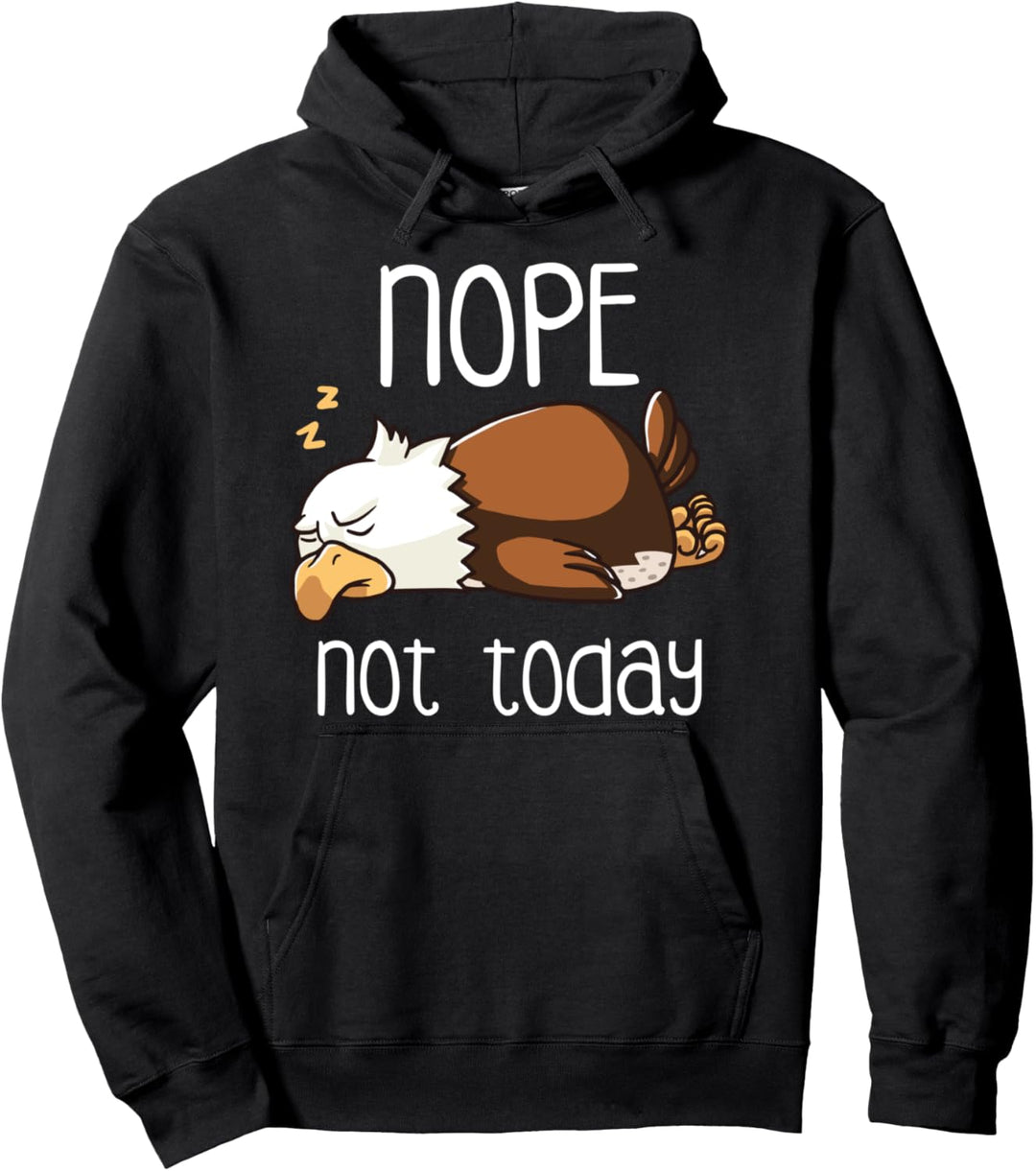 Nope Not Today Schlafender Weisskopfseeadler Vogel Faul Adler Pullover Hoodie