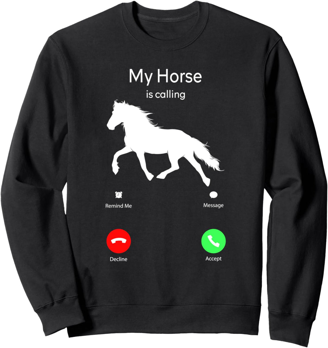 My Horse Is Calling Handy-Display Sweatshirt