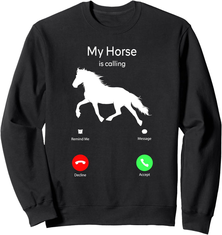 My Horse Is Calling Handy-Display Sweatshirt