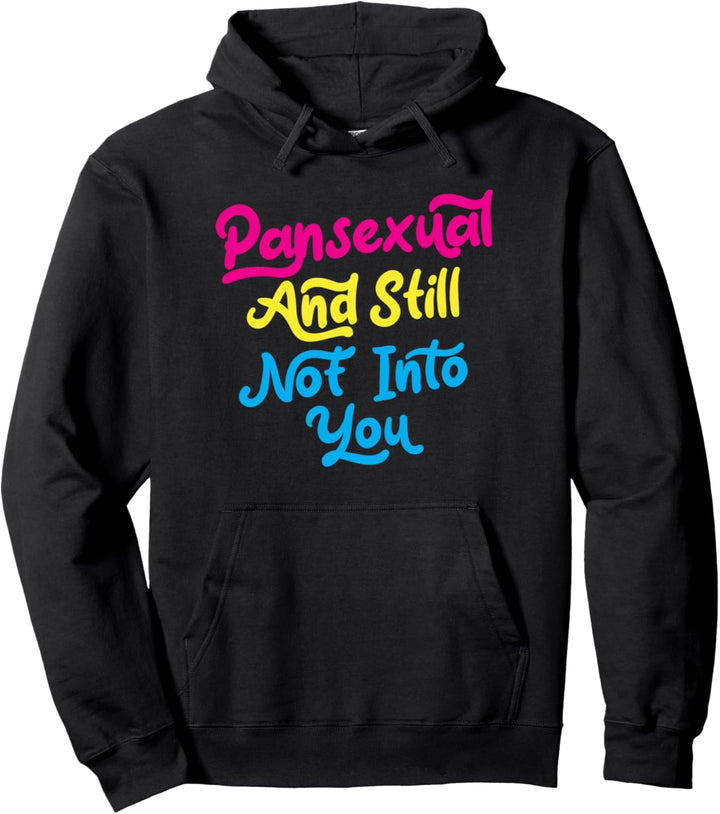 Pansexual And Still Not Into You Funny Cute LGBTQ Pan Pride Pullover Hoodie