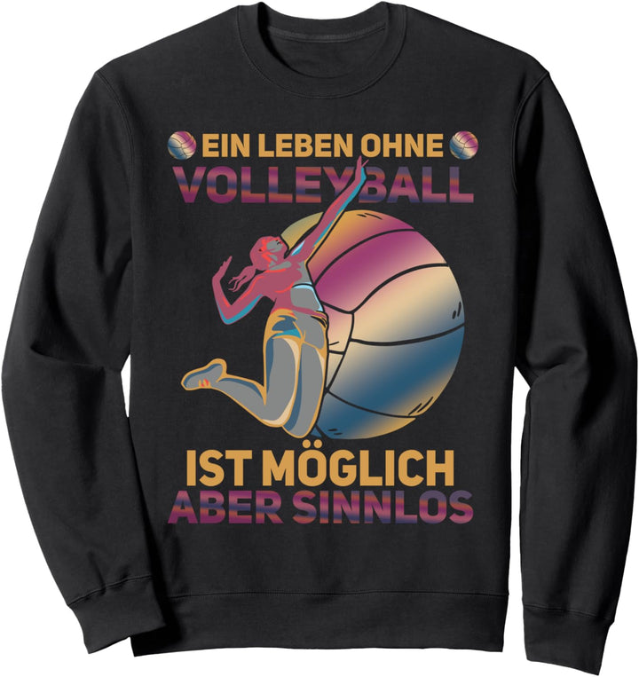 Beachvolleyball Damen, Leben Ohne Volleyball Sweatshirt
