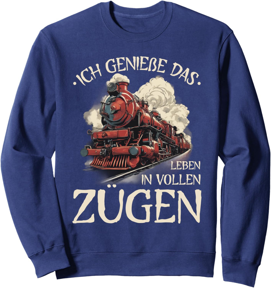 Ich Geniesse Das Leben In Vollen Zügen - Pendler Eisenbahn Sweatshirt