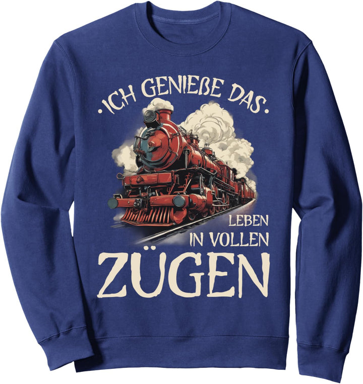 Ich Geniesse Das Leben In Vollen Zügen - Pendler Eisenbahn Sweatshirt