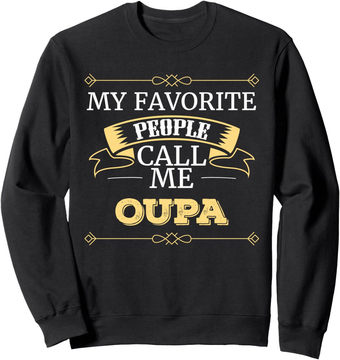 Oupa Grandpa My Favorite People Call Me Oupa Sweatshirt