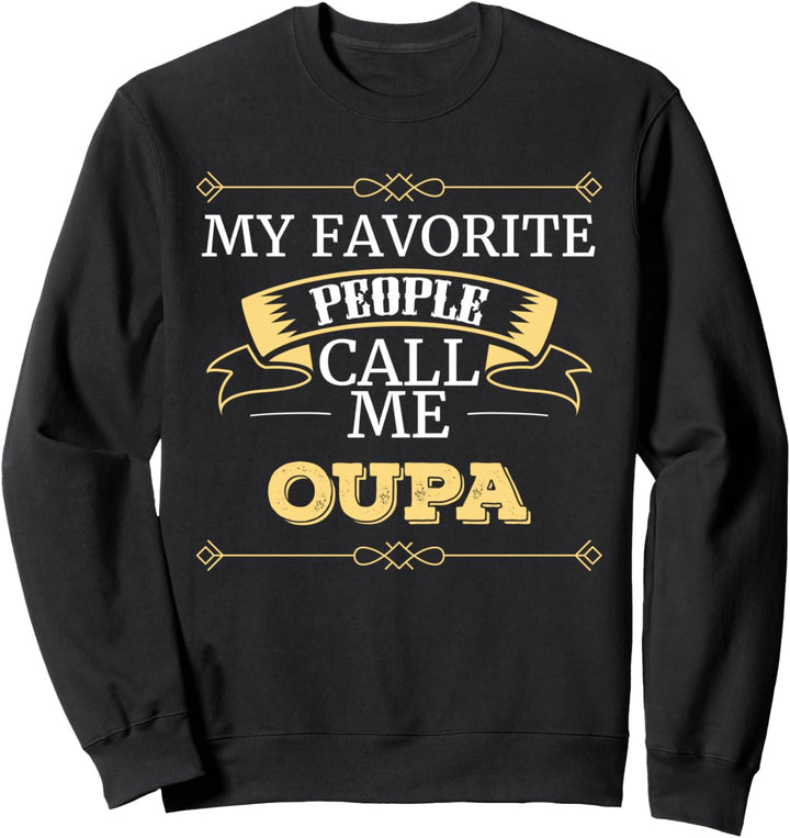Oupa Grandpa My Favorite People Call Me Oupa Sweatshirt