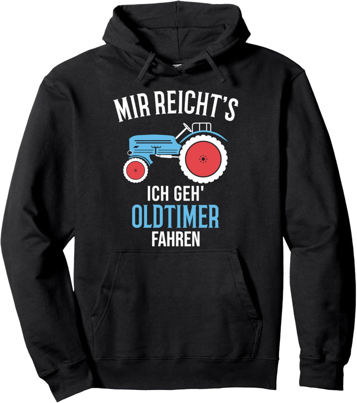 Landwirt und Bauer - Mir reicht's ich fahre Oldtimer Traktor Pullover Hoodie