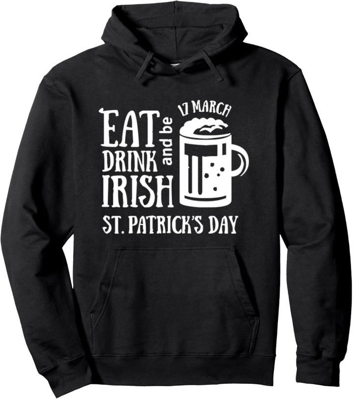 Iss etwas zu trinken und sei Irish St Patrick Day Pullover Hoodie