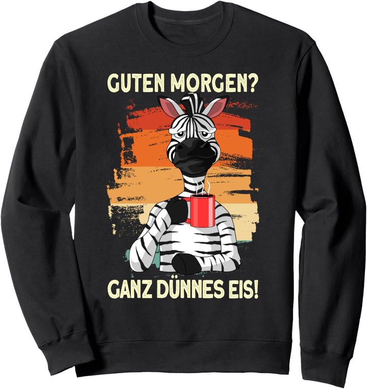 Guten Morgen ? Ganz dünnes eis Zebra Kaffee Sweatshirt