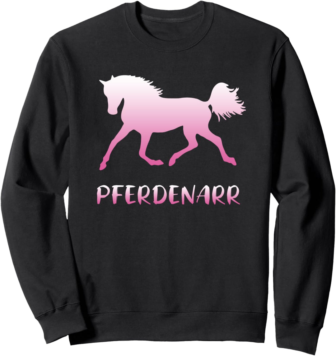 Pferdenarr Reiten Pferde Pferdefan Sweatshirt