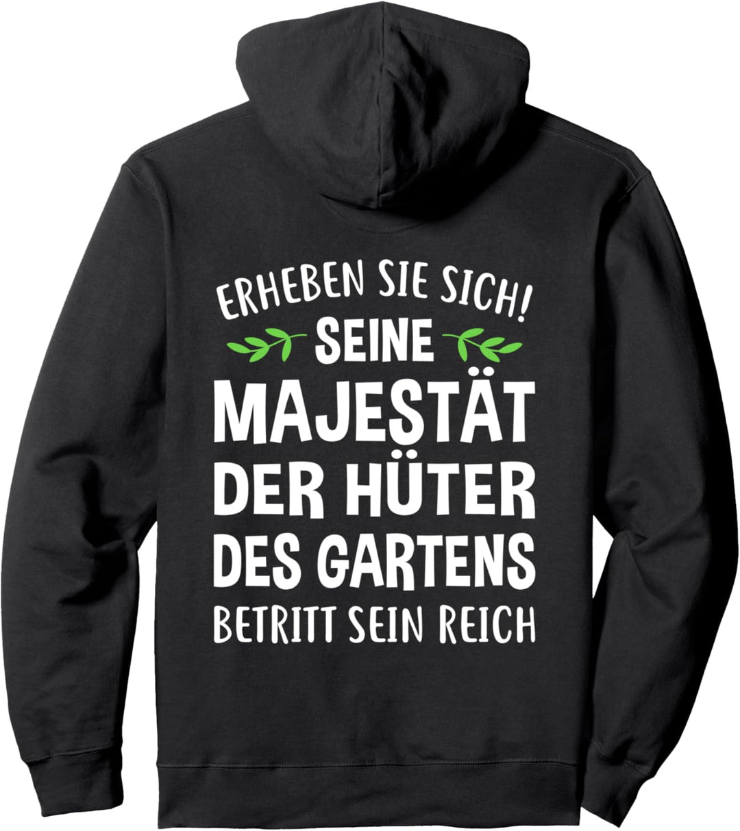 Seine Majestät der Hüter des Gartens betritt sein Reich Pullover Hoodie