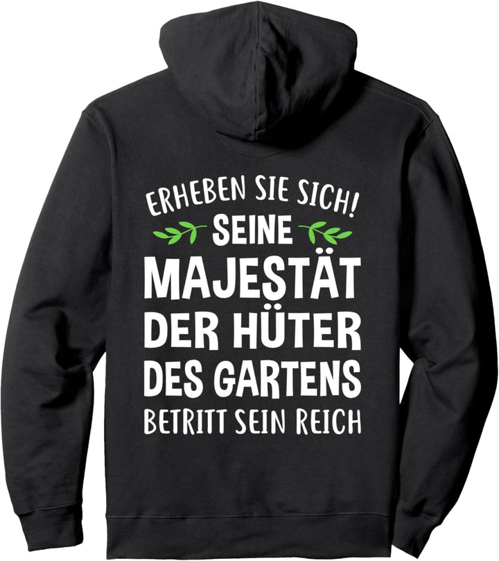 Seine Majestät der Hüter des Gartens betritt sein Reich Pullover Hoodie