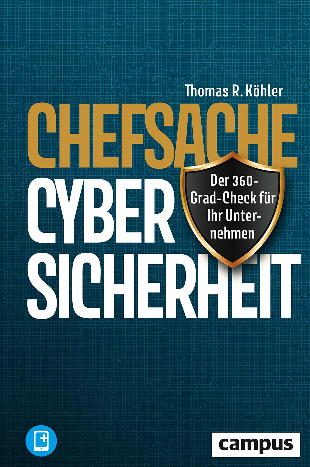 Chefsache Cybersicherheit: Der 360-Grad-Check für Ihr Unternehmen, plus E-Book inside (ePub, pdf), G