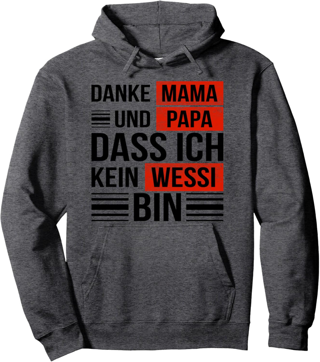 Danke Mama Und Papa Dass Ich Kein Wessi Bin Ossi Geschenk Pullover Hoodie