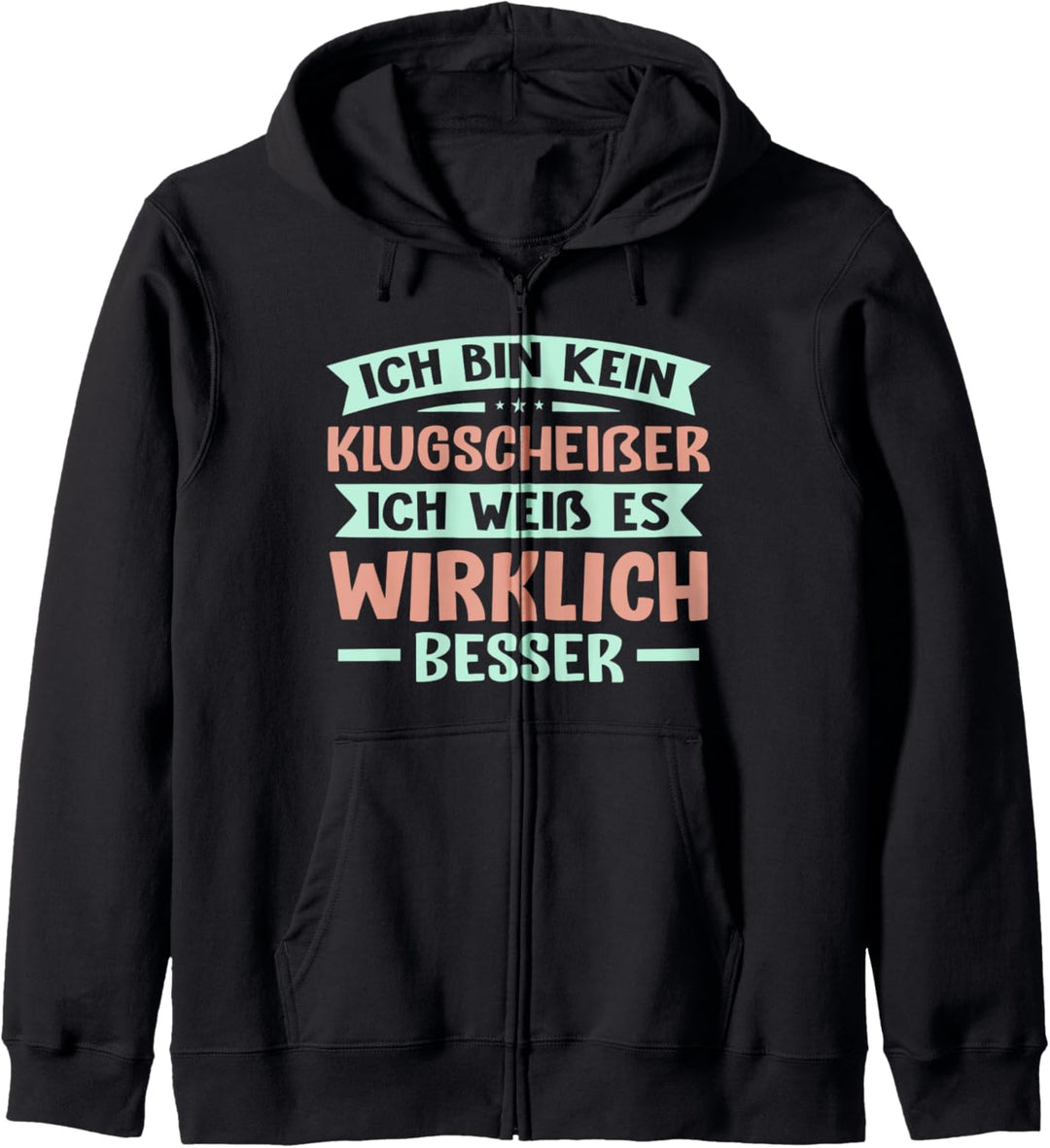 Ich bin kein Klugscheisser ich weiss es wirklich besser Spruch Kapuzenjacke