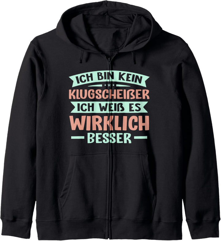 Ich bin kein Klugscheisser ich weiss es wirklich besser Spruch Kapuzenjacke