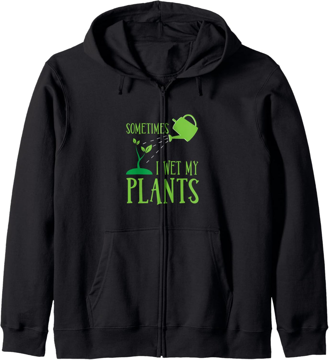 Funny Sometimes I Wet My Plants Garden Vegetable Kapuzenjacke