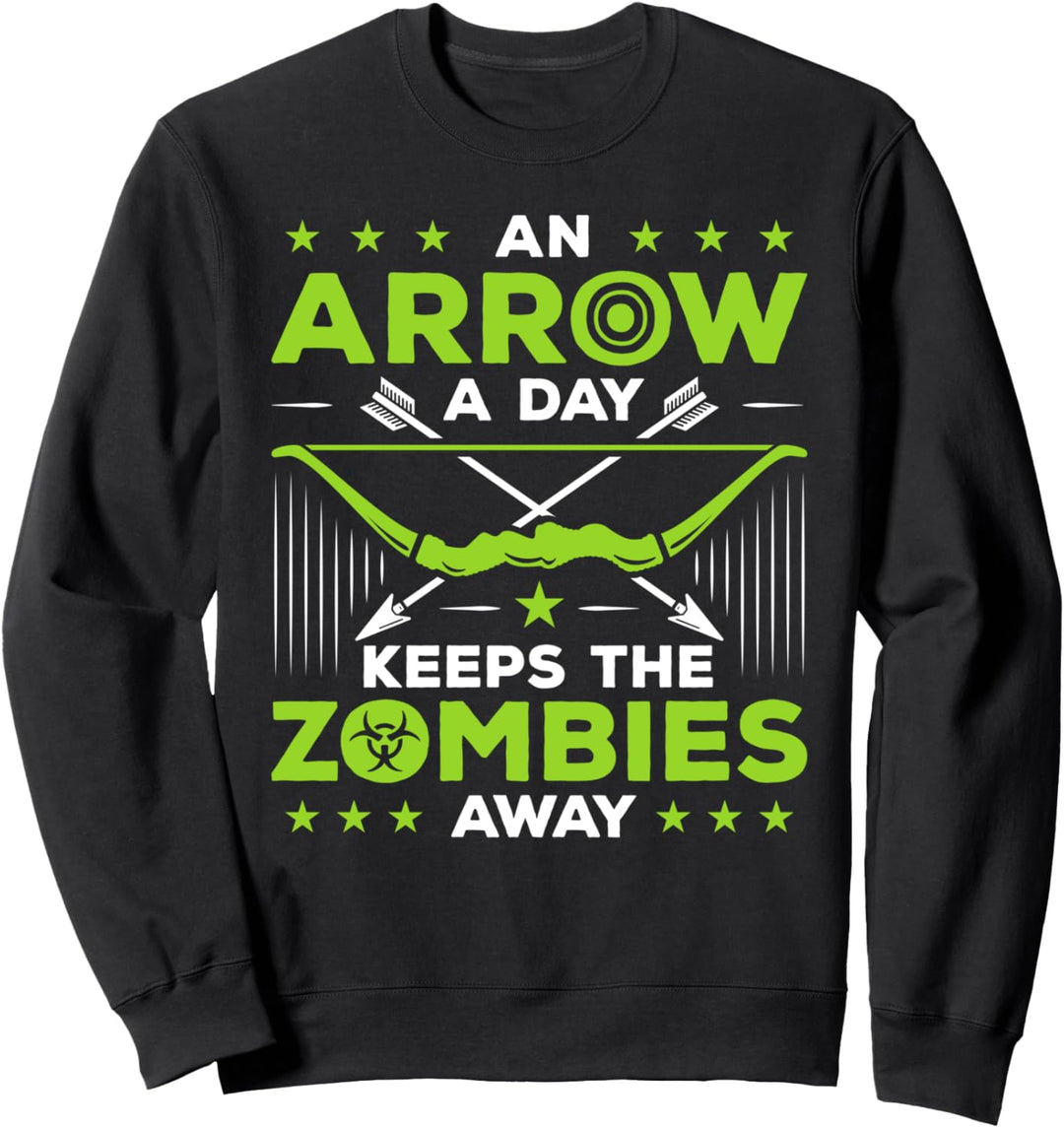 An Arrow A Day Keeps the Zombies Away Bogenschiessenjäger Bogenschiessen Sweatshirt