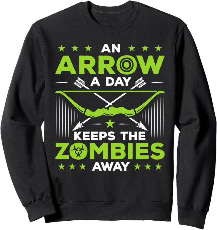 An Arrow A Day Keeps the Zombies Away Bogenschiessenjäger Bogenschiessen Sweatshirt