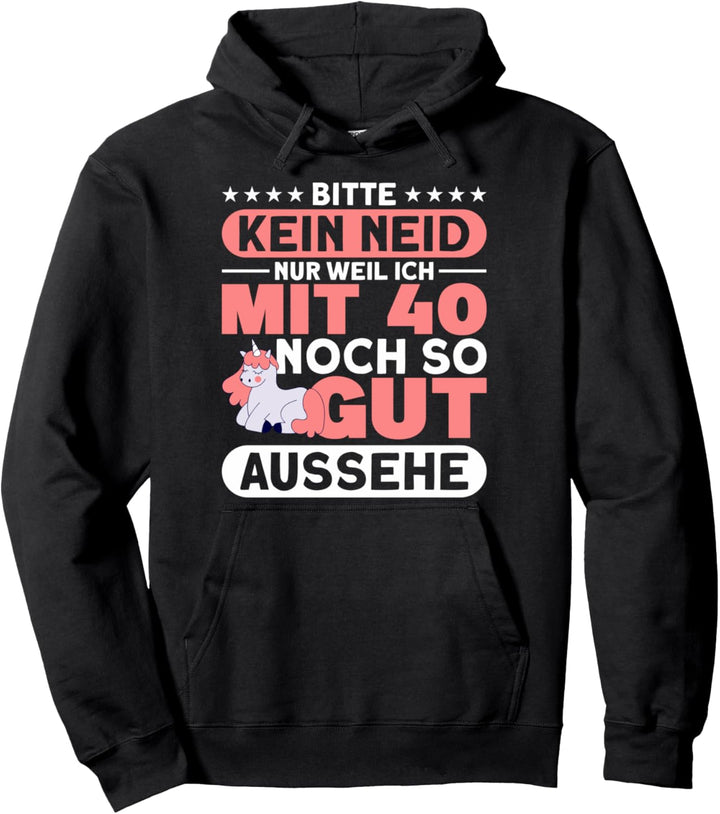 Einhorn Kein Neid Mit 40 So Gut Aussehen 40. Geburtstag Pullover Hoodie
