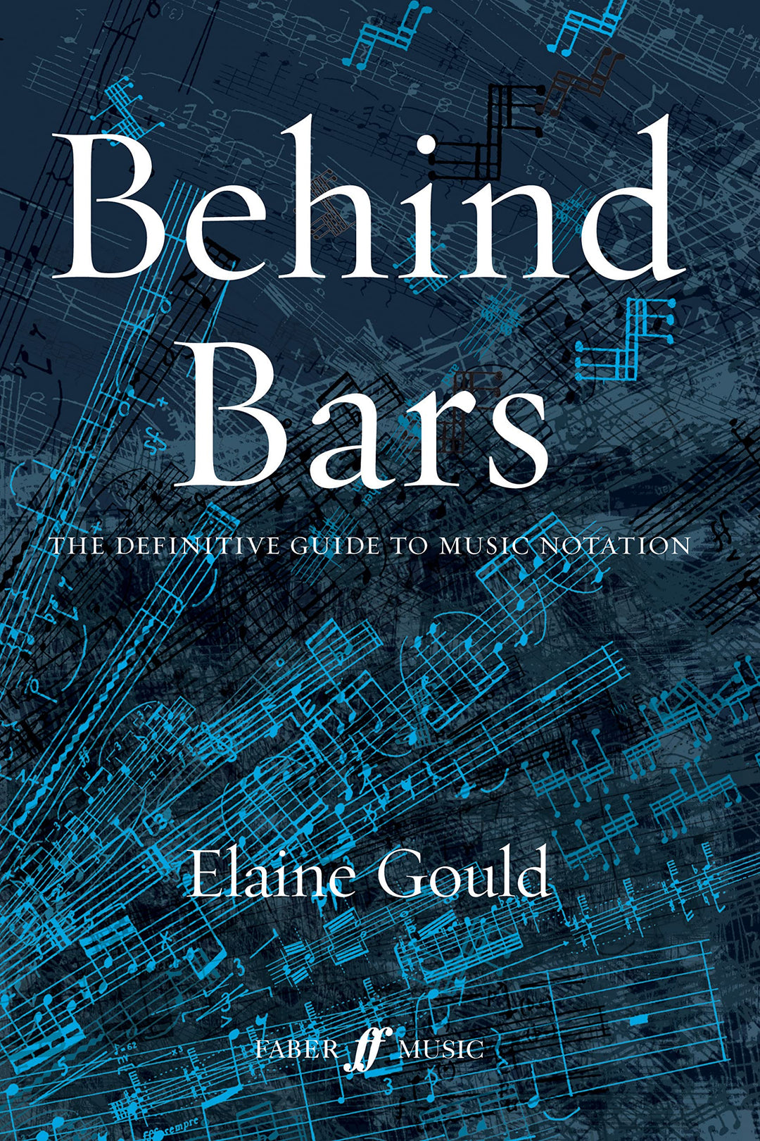 Behind Bars: The Definitive Guide to Music Notation, Gebundenes Buch