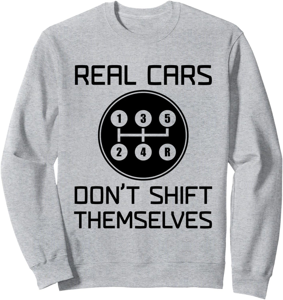 Real Cars Don't Shift Themselves 5-Gang Schaltung Sweatshirt