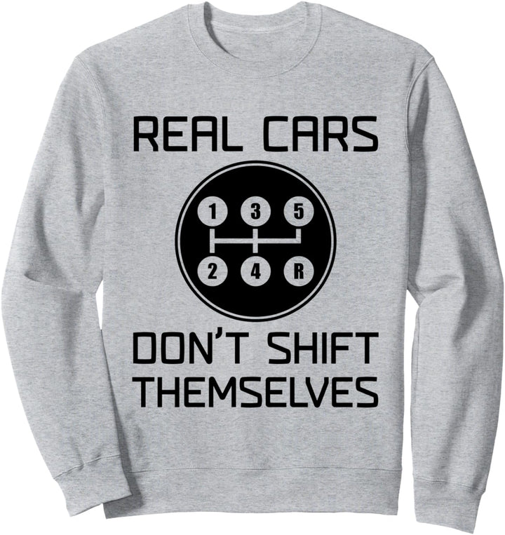 Real Cars Don't Shift Themselves 5-Gang Schaltung Sweatshirt