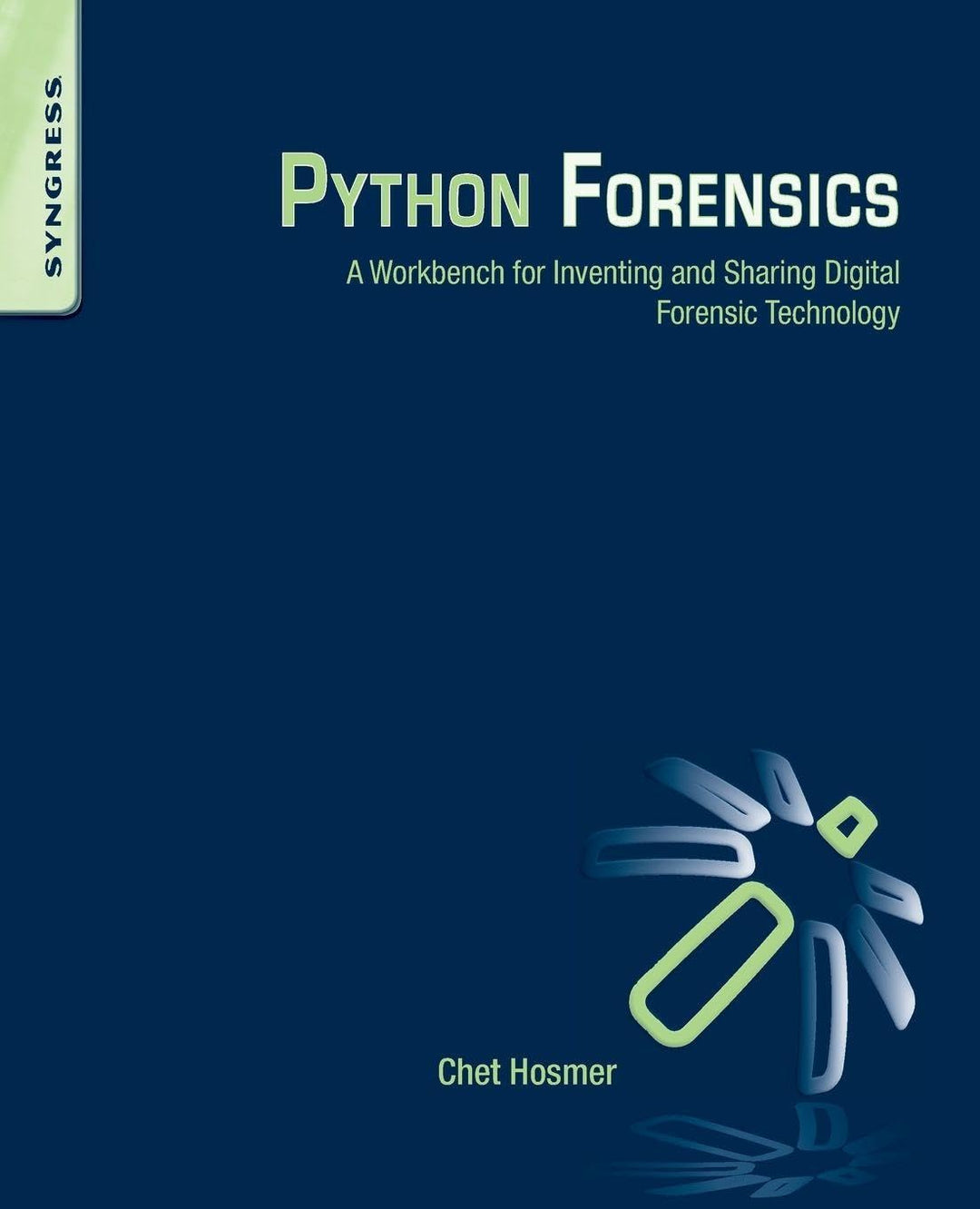 Python Forensics: A workbench for inventing and sharing digital forensic technology, Taschenbuch