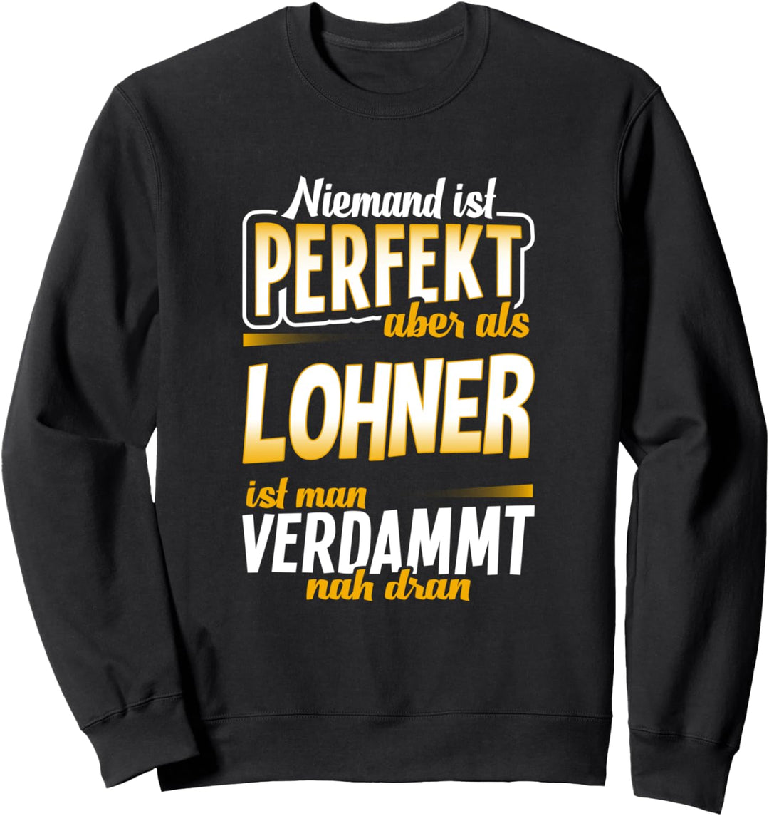 Lohner - Landwirt Geschenk Landwirtschaft Spruch Sweatshirt