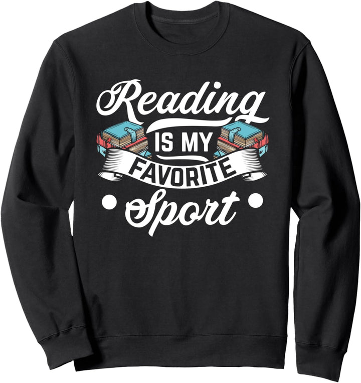 Reading Is My Favorite Sport Books Lover Hobby Fan Passion Sweatshirt