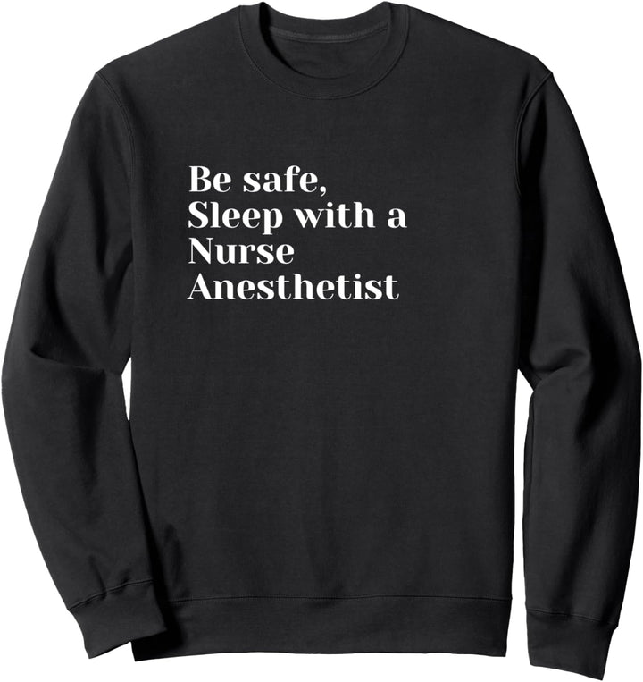 Seien Sie sicher, schlafen Sie mit einem Krankenschwester Sweatshirt